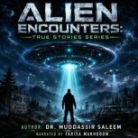 Alien Encounters True Stories Series..., Dr. Muddassir Saleem