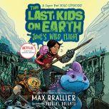 The Last Kids on Earth: June's Wild Flight, Max Brallier