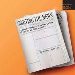 Ghosting the News Local Journalism and the Crisis of American Democracy, Margaret Sullivan