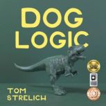 Dog Logic, Tom Strelich