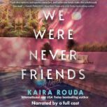 We Were Never Friends, Kaira Rouda