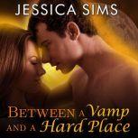 Between a Vamp and a Hard Place, Jessica Sims