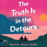 The Truth Is in the Detours, Mara Williams