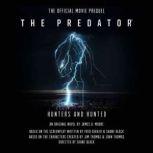 The Predator: Hunters and Hunted The Official Movie Prequel, James A. Moore
