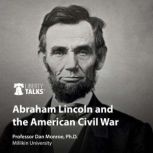 Abraham Lincoln and the American Civi..., Dan Monroe