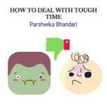 how to deal with tough time, Parshwika Bhandari