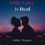 Only Love is Real, Ashley Morgan
