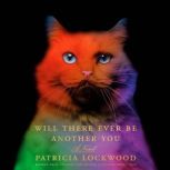 Will There Ever Be Another You, Patricia Lockwood