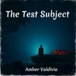 The Test Subject, Amber Valdivia