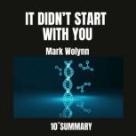 IT DIDNT START WITH YOU.How Inherite..., Mark Wolynn