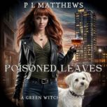 Poisoned Leaves, P L Matthews