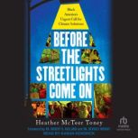 Before the Streetlights Come On, Heather McTeer Toney