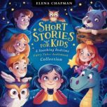 Short Stories For Kids. A Soothing Be..., Elena Chapman