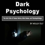 Dark Psychology, Wesley Felt