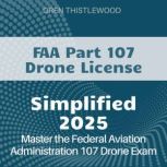 FAA Part 107 Drone Simplified, Oren Thistlewood