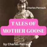 Charles Perrault TALES OF MOTHER GOO..., Charles Perrault