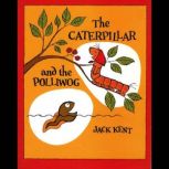 The Caterpillar and the Polliwog, Jack Kent