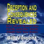 Deception and Consequences Revealed, Bill Vincent