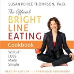 The Official Bright Line Eating Cookb..., Susan Peirce Thompson, PhD