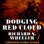 Dodging Red Cloud, Richard Wheeler