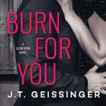 Burn for You, J. T. Geissinger