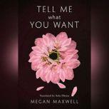 Tell Me What You Want, Megan Maxwell