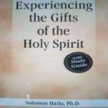 Experiencing the Gifts of the Holy Spirit, Professor Solomon Hailu