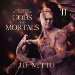 Gods and Mortals, J.D. Netto