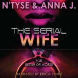 The Serial Wife For Better or Worse, Anna J.