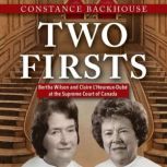 Two Firsts Bertha Wilson and Claire L'Heureux Dube at the Supreme Court of Canada, Constance Backhouse