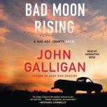 Bad Moon Rising A Bad Axe County Novel, John Galligan