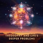 Theosophy and Lifes Deeper Problems, Annie Besant