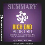 Summary of Rich Dad Poor Dad: What The Rich Teach Their Kids About Money - That The Poor And Middle Class Do Not! by Robert T. Kiyosaki, Readtrepreneur Publishing