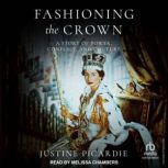 Fashioning the Crown, Justine Picardie