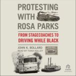 Protesting with Rosa Parks, John K. Bollard