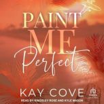 Paint Me Perfect, Kay Cove