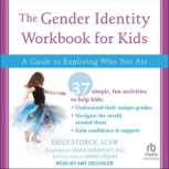 The Gender Identity Workbook for Kids A Guide to Exploring Who You Are, LCSW Storck