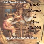 Joel Chendler Harris  Uncle Remus  ..., Joel Chandler Harris