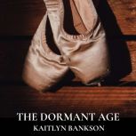 The Dormant Age, Kaitlyn Bankson