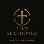 Live Abandoned, Nathan C. Schnackenberg