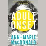 Adult Onset, AnnMarie Macdonald