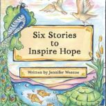 Six Stories to Inspire Hope, Jennifer Wescoe