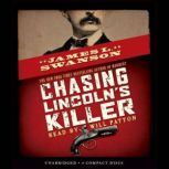 Chasing Lincolns Killer, James L. Swanson