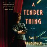 A Tender Thing, Emily Neuberger