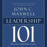 Leadership 101 What Every Leader Needs to Know, John C. Maxwell