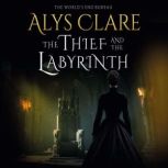 The Thief and the Labyrinth, Alys Clare