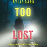 Too Lost A Morgan Stark FBI Suspense..., Rylie Dark