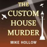 The Custom House Murder, Mike Hollow