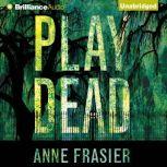 Play Dead, Anne Frasier