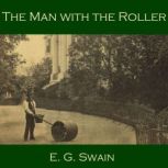 The Man with the Roller, E. G. Swain